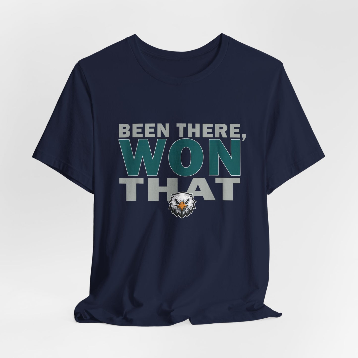 Been There Won That Eagles Shirt
