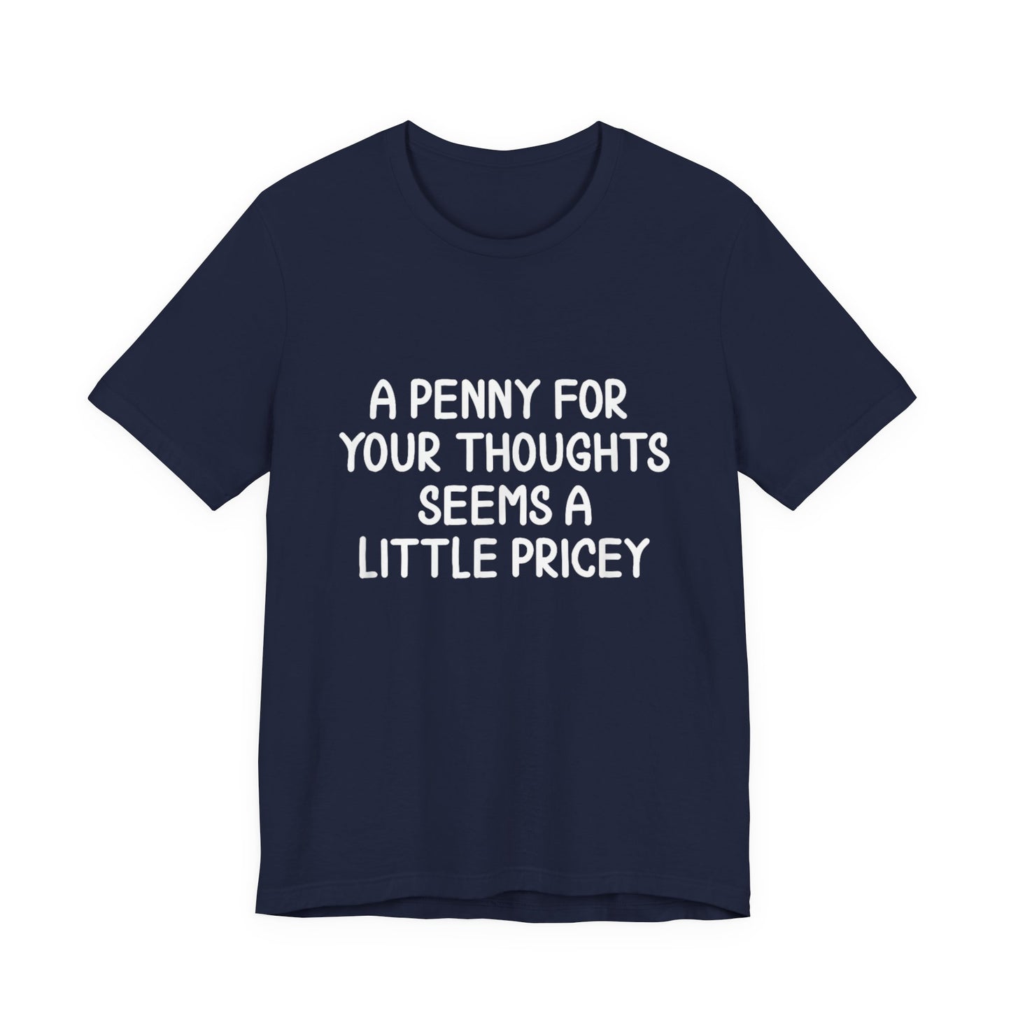 Funny A Penny For Your Thoughts T-Shirt