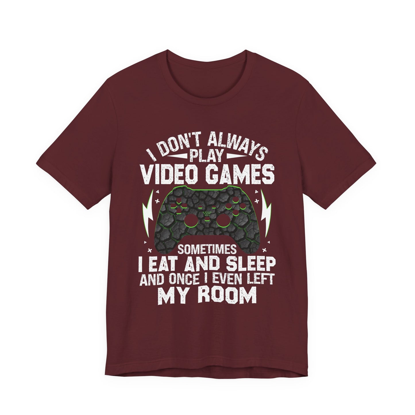 Funny Gamer I Don't Always Play Video Games Shirt