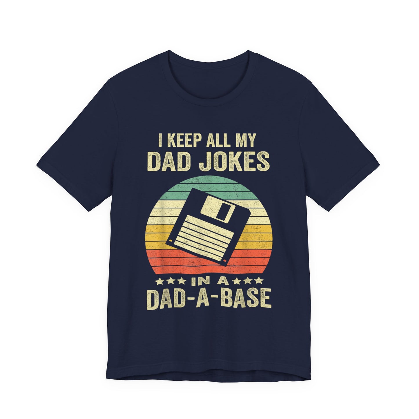 I Keep All My Dad Jokes in a Dad-A-Base T-Shirt