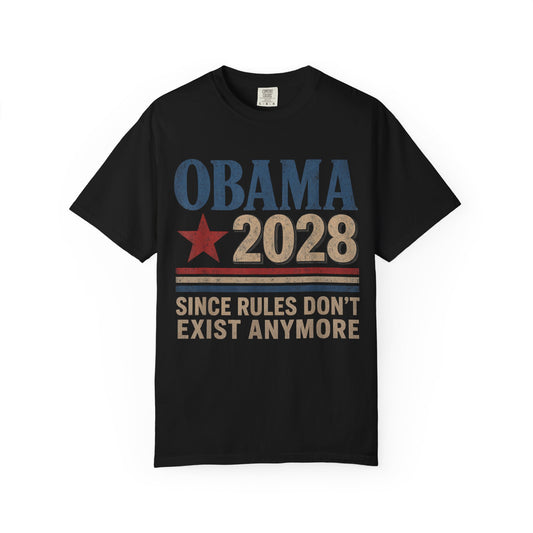 Obama 2028 Since Rules Don't Exist Anymore T-Shirt