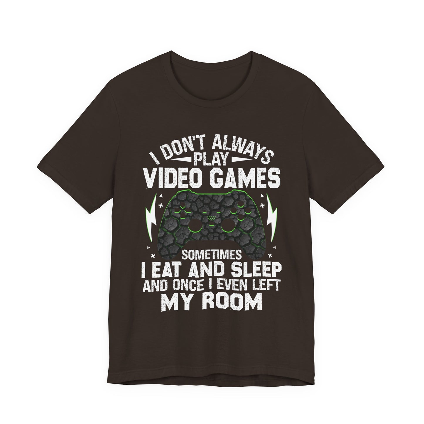 Funny Gamer I Don't Always Play Video Games Shirt