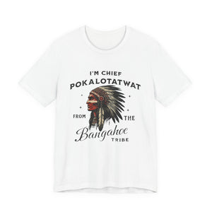 I'm Chief Pokalotatwat from The Tribe Indigenous Native T-Shirt