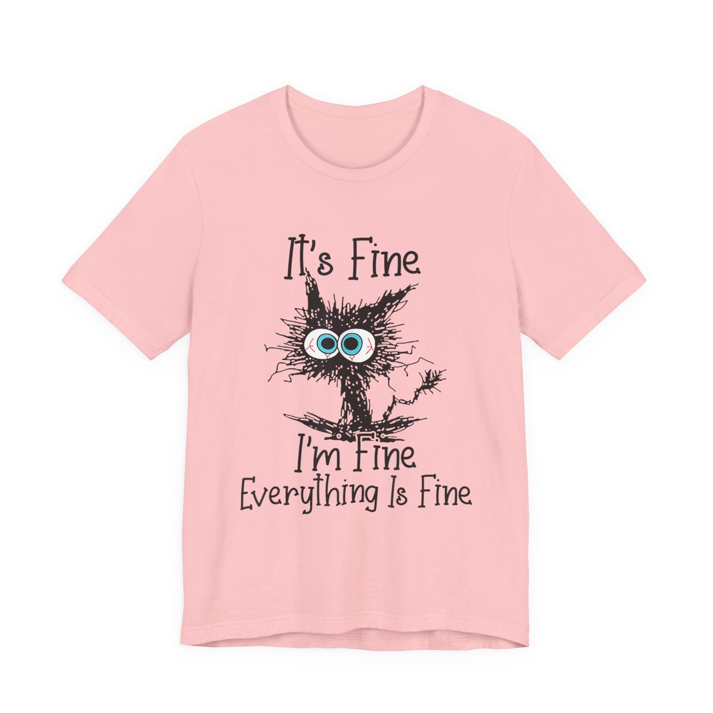 It’s Fine I'm Fine Everything Is Fine T‑Shirt