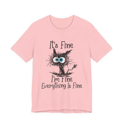 It’s Fine I'm Fine Everything Is Fine T‑Shirt