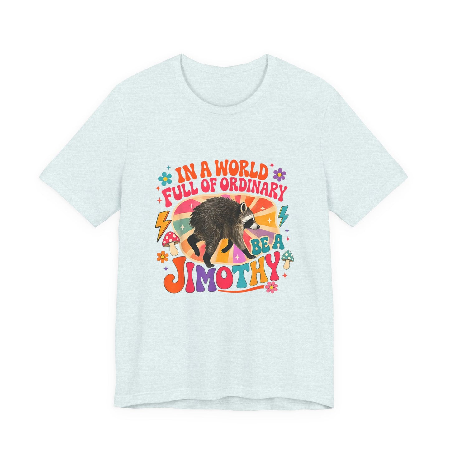 Be a Jimothy T-Shirt