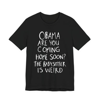 Obama are You Coming Home Soon T-Shirt