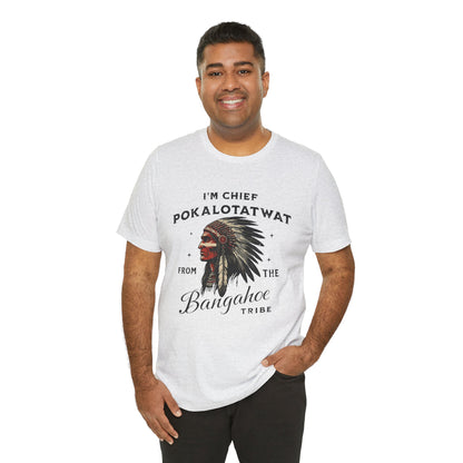 I'm Chief Pokalotatwat from The Tribe Indigenous Native T-Shirt