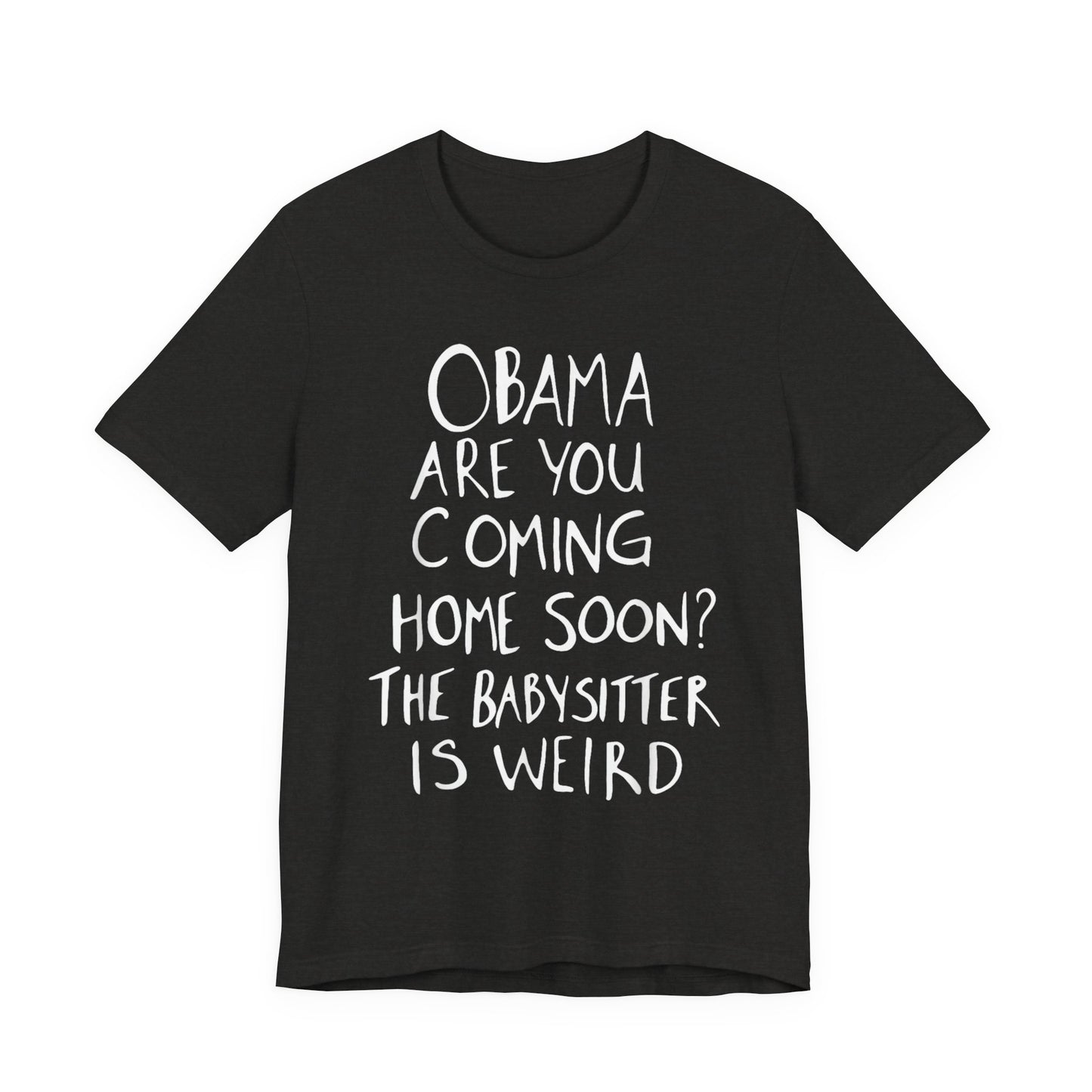 Obama are You Coming Home Soon T-Shirt