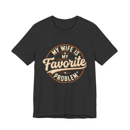 My Wife Is My Favorite Problem T-Shirt