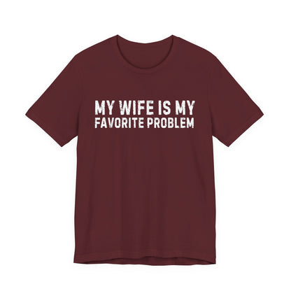 My Wife Is My Favorite Problem T-Shirt