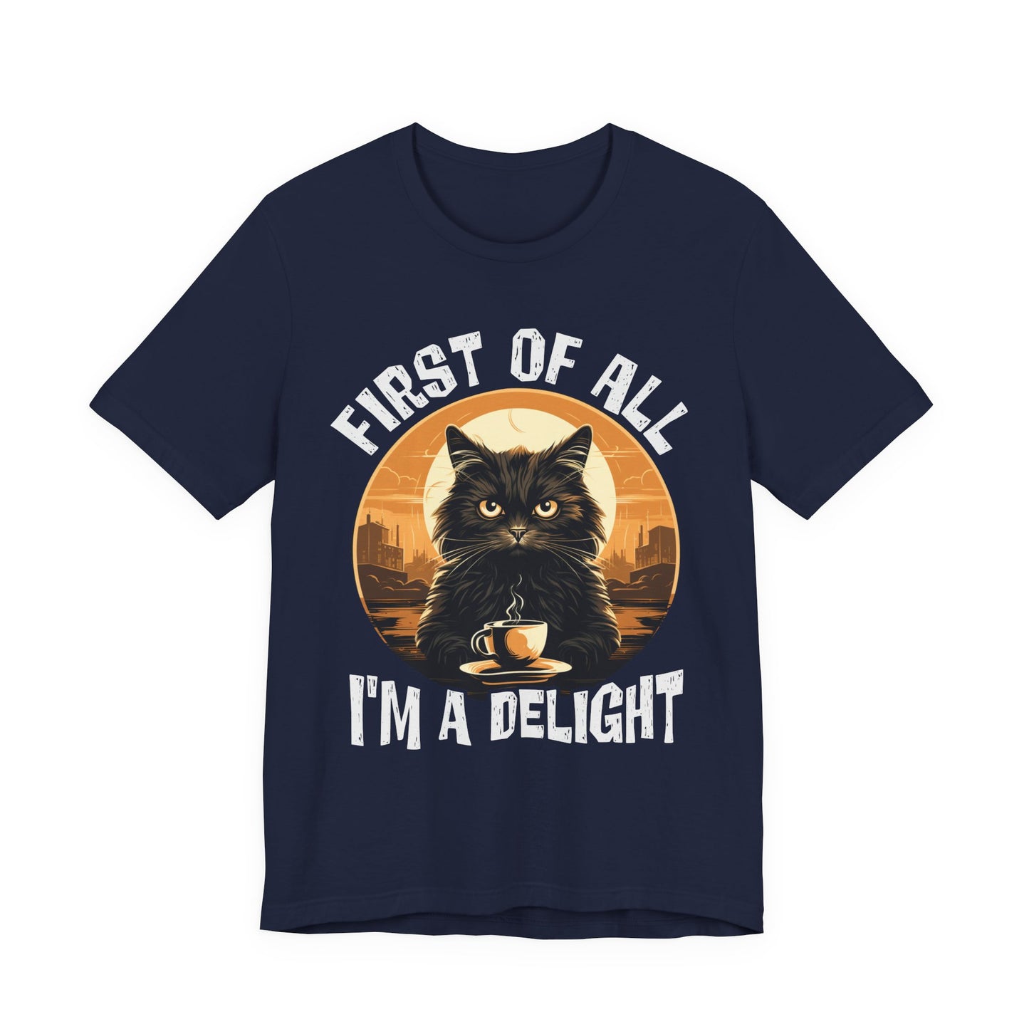 Cat Coffee First of All I'm a Delight Graphic T-Shirt