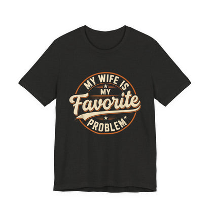 My Wife Is My Favorite Problem T-Shirt