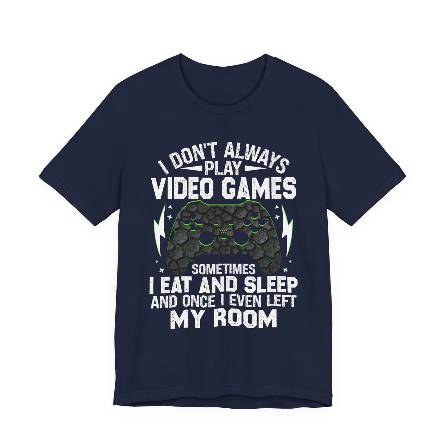 Funny Gamer I Don't Always Play Video Games Shirt