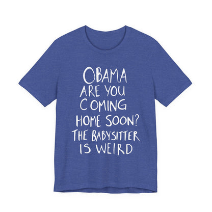 Obama are You Coming Home Soon T-Shirt