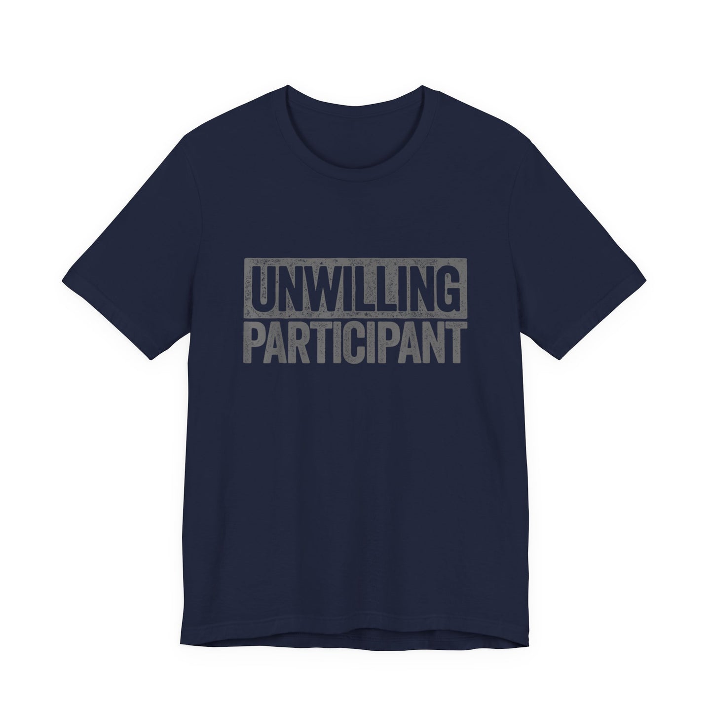 Unwilling Participant T-Shirt
