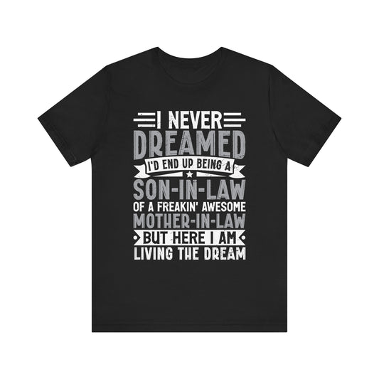 Dreamed Son-in-Law T-Shirt