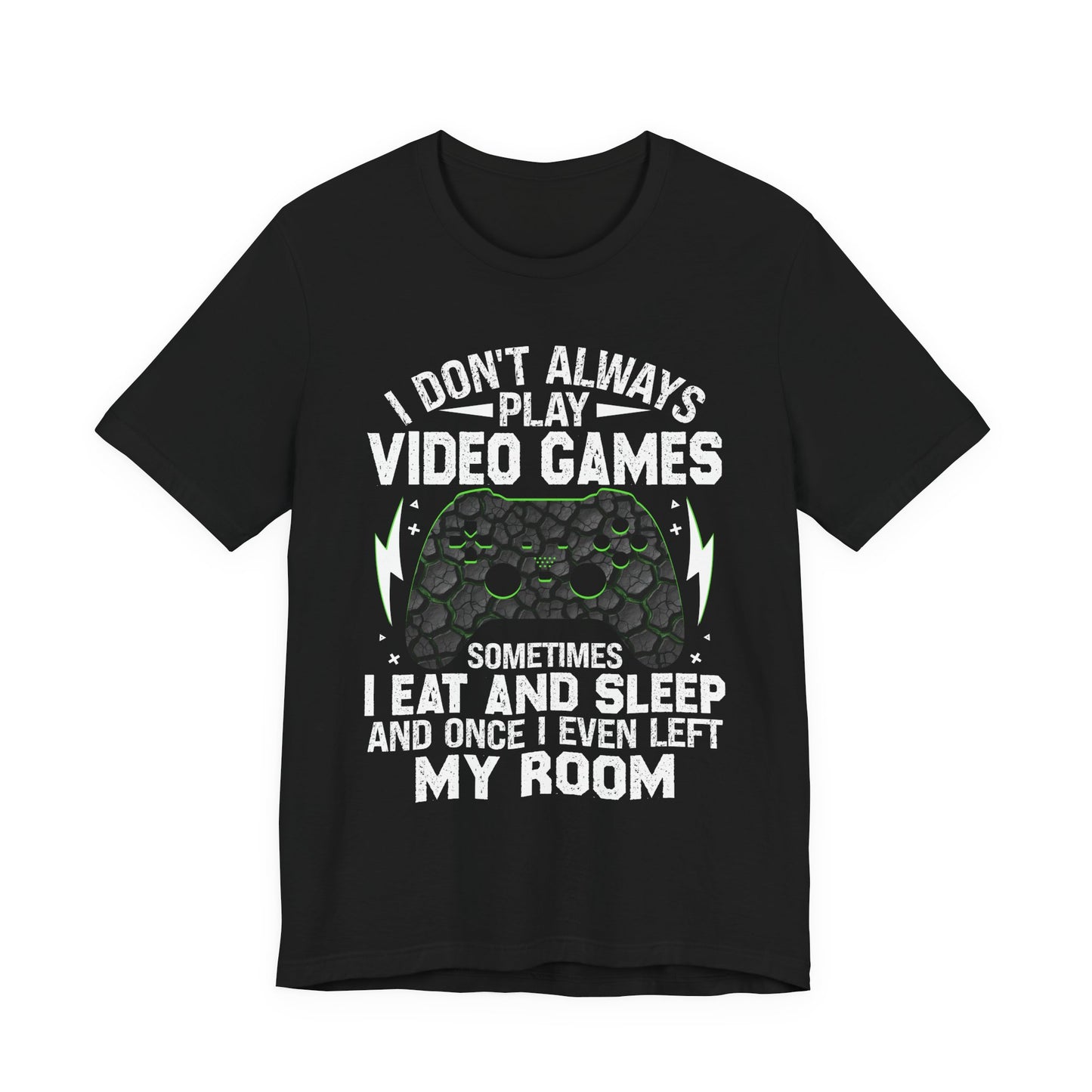 Funny Gamer I Don't Always Play Video Games Shirt