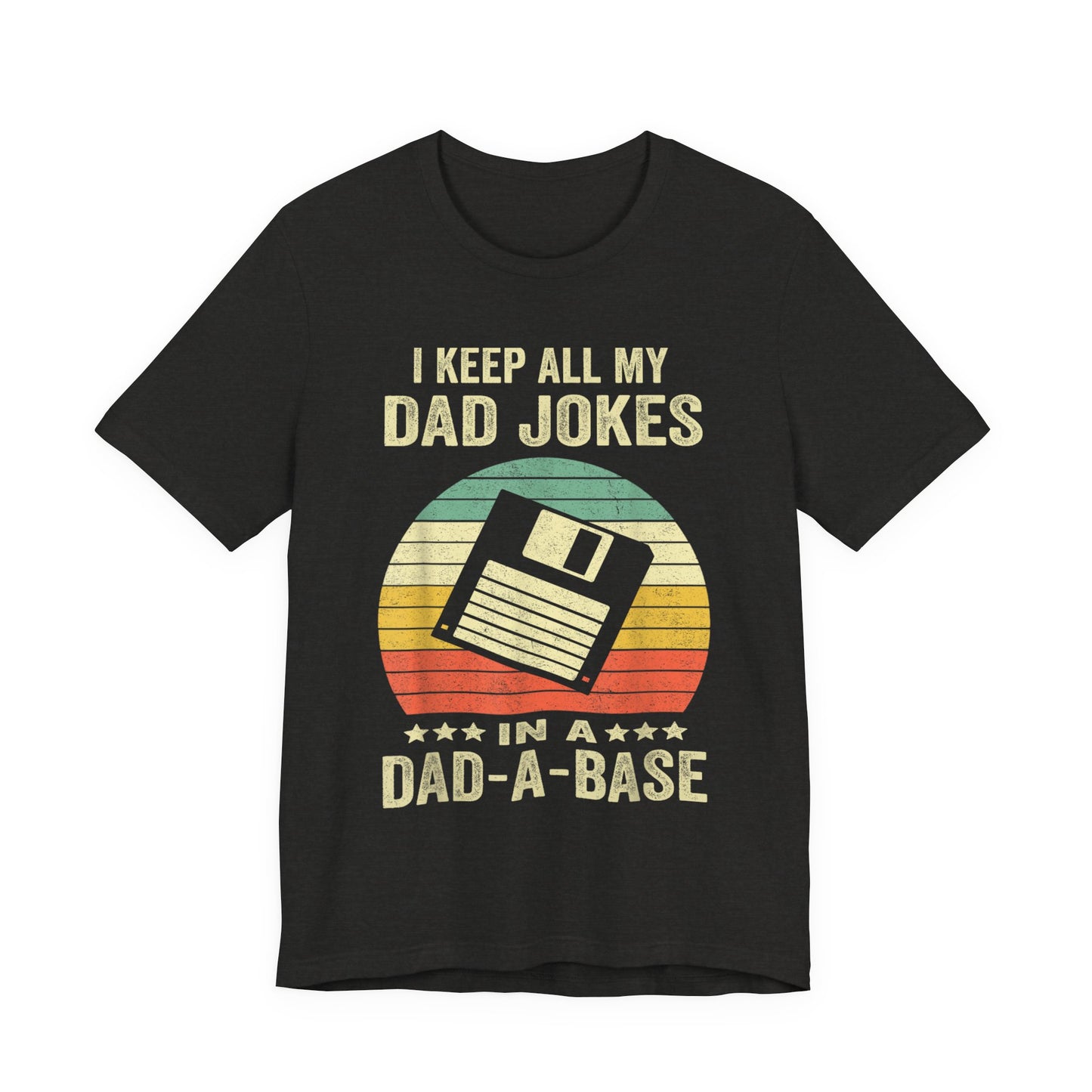 I Keep All My Dad Jokes in a Dad-A-Base T-Shirt