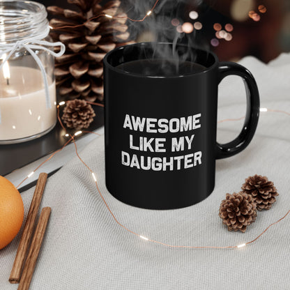 Awesome Like My Daughter Mug