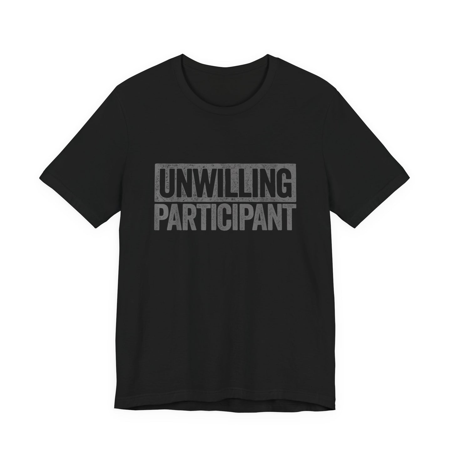 Unwilling Participant T-Shirt