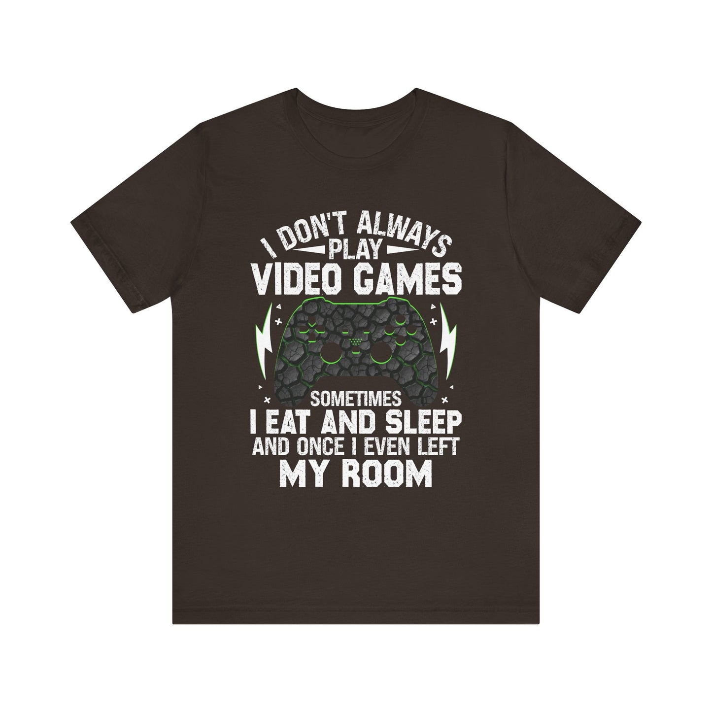 Funny Gamer I Don't Always Play Video Games Shirt