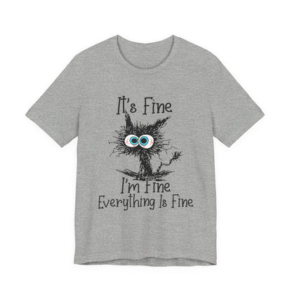 It’s Fine I'm Fine Everything Is Fine T‑Shirt