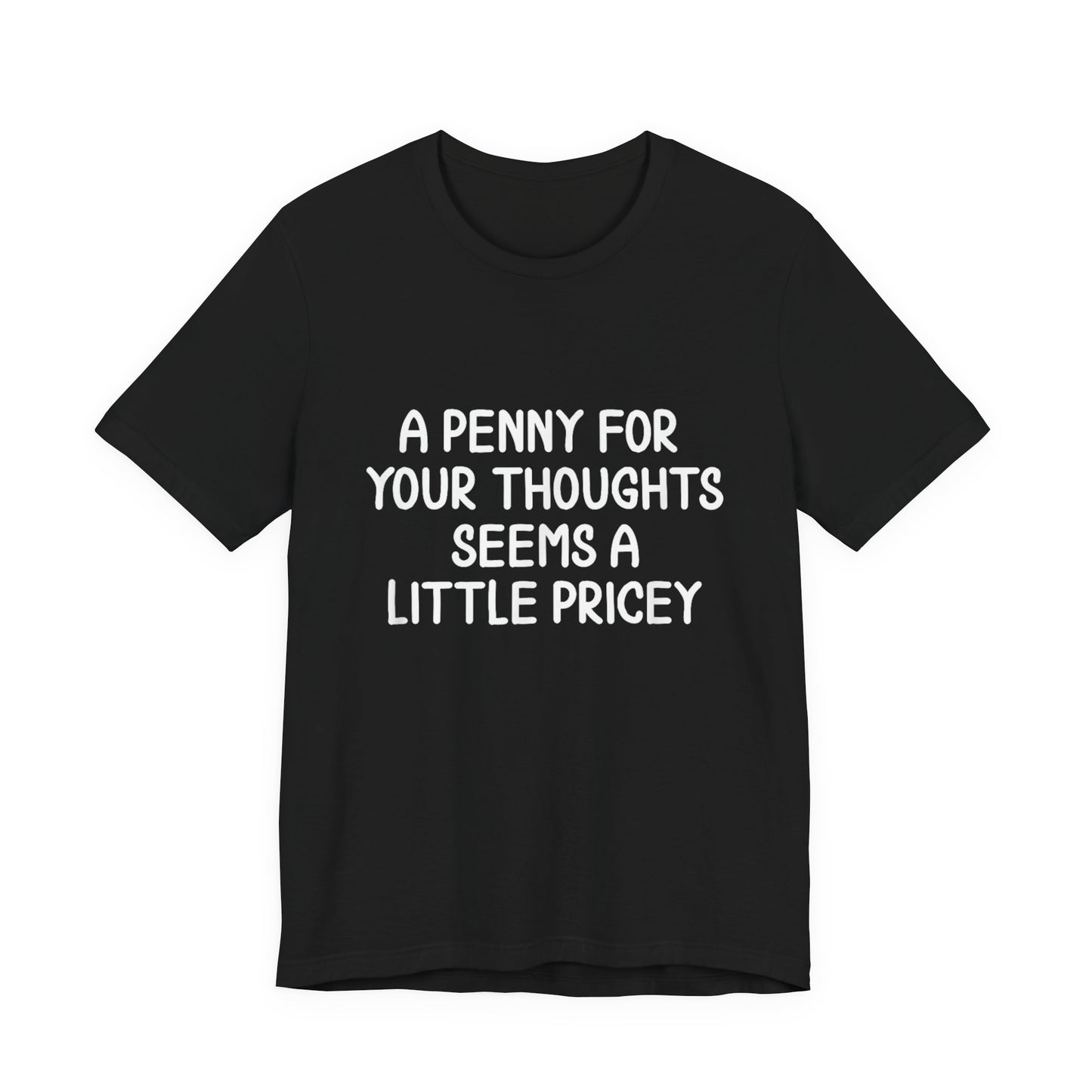 Funny A Penny For Your Thoughts T-Shirt