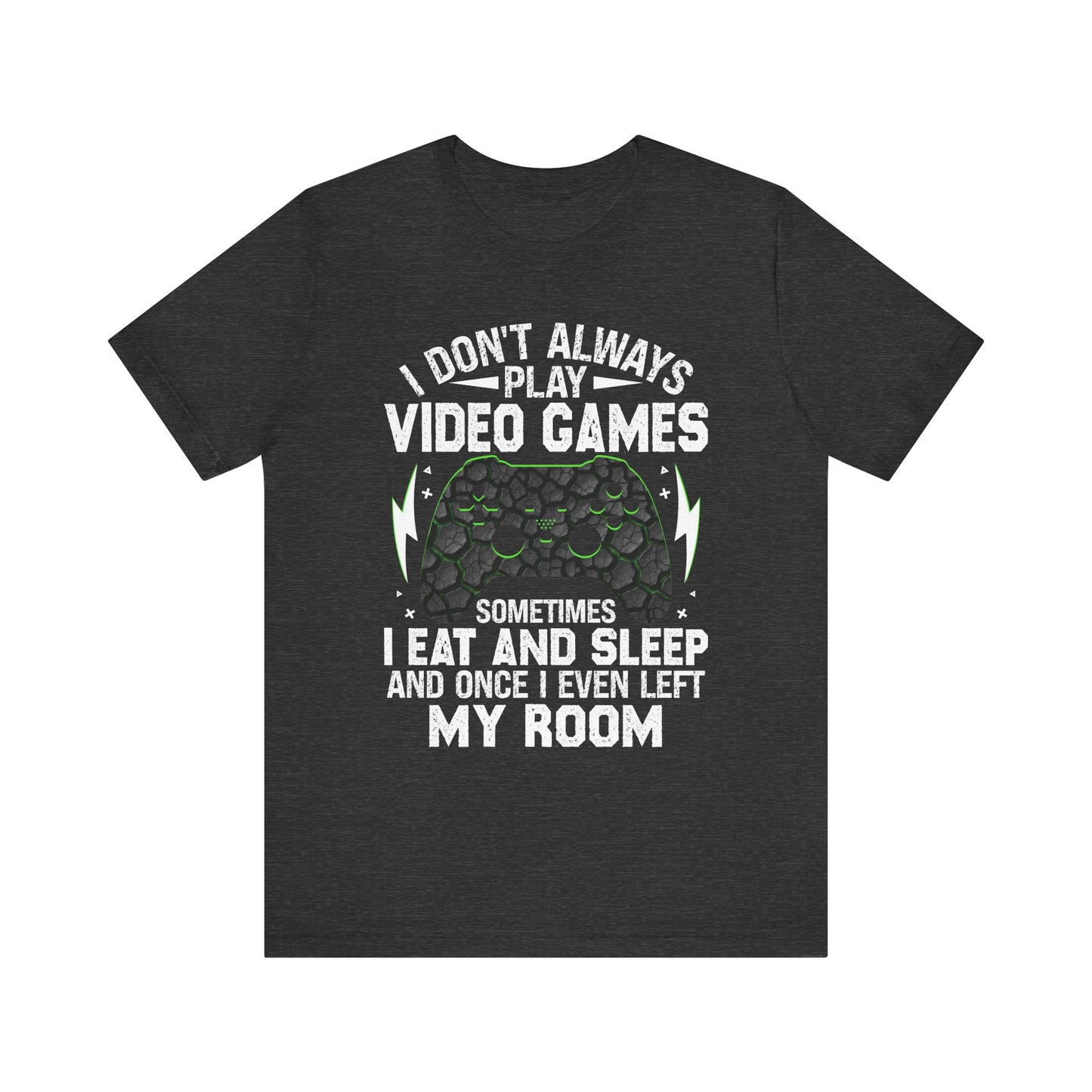 Funny Gamer I Don't Always Play Video Games Shirt