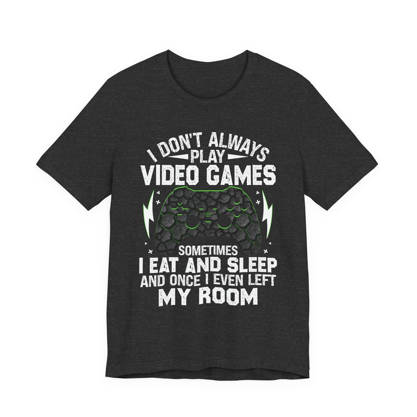 Funny Gamer I Don't Always Play Video Games Shirt