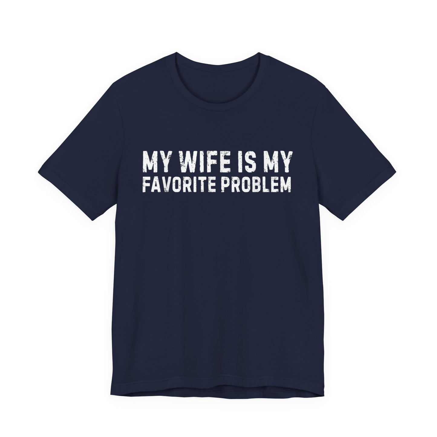 My Wife Is My Favorite Problem T-Shirt