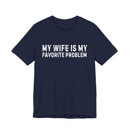 My Wife Is My Favorite Problem T-Shirt