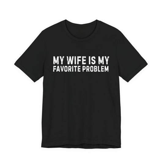 My Wife Is My Favorite Problem T-Shirt