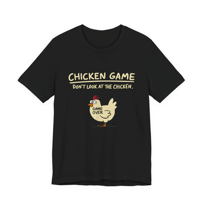 Chicken Game Don't Look at the Chicken T-Shirt