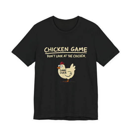 Chicken Game Don't Look at the Chicken T-Shirt