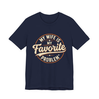 My Wife Is My Favorite Problem T-Shirt