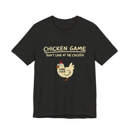 Chicken Game Don't Look at the Chicken T-Shirt