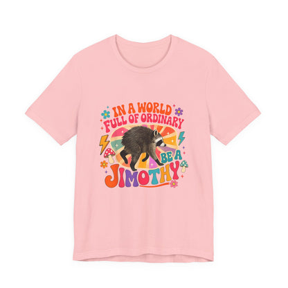 Be a Jimothy T-Shirt