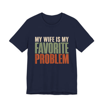 My Wife Is My Favorite Problem T-Shirt