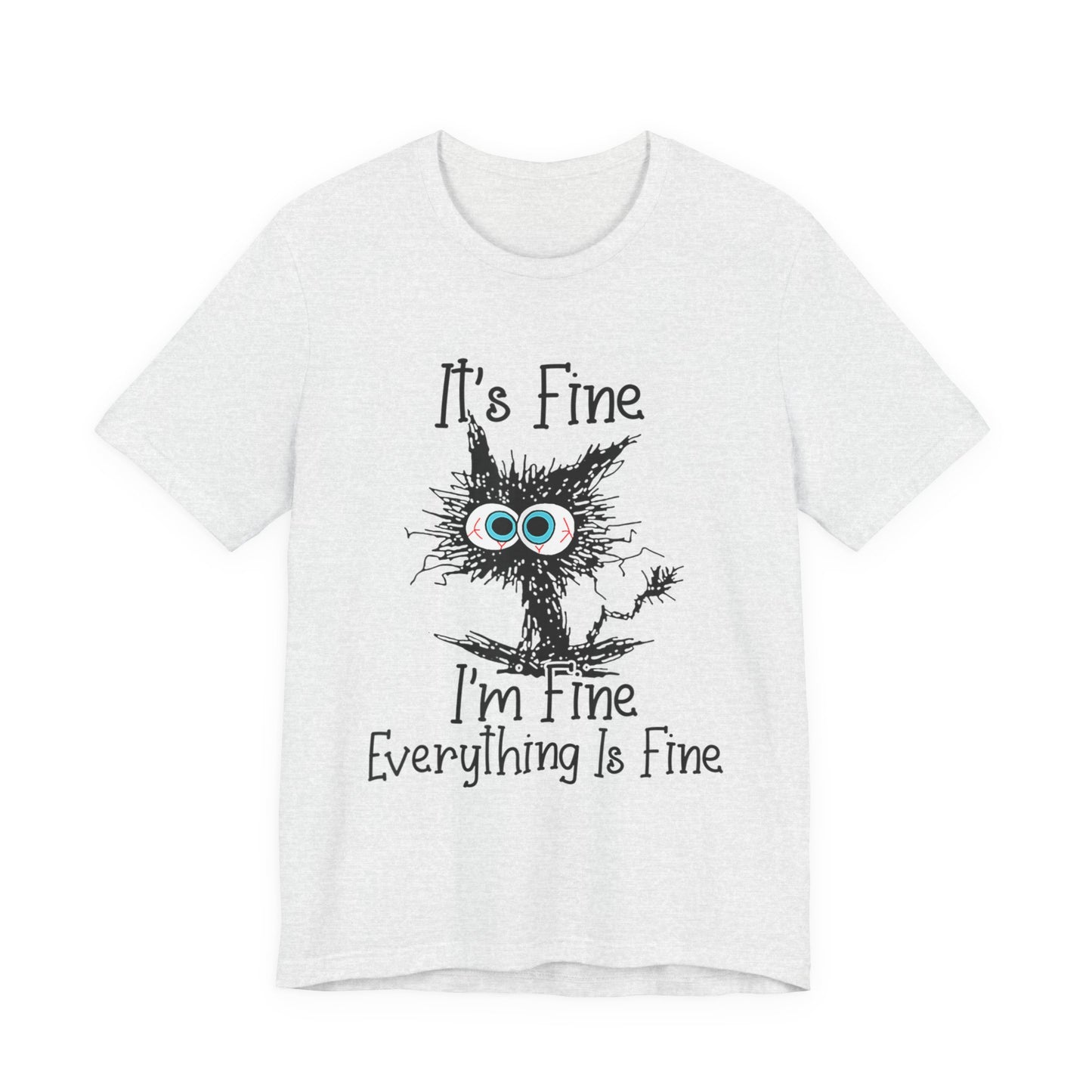 It’s Fine I'm Fine Everything Is Fine T‑Shirt