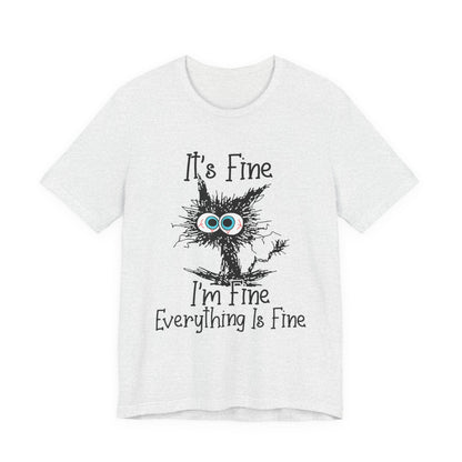 It’s Fine I'm Fine Everything Is Fine T‑Shirt