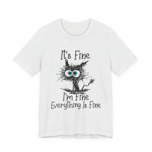 It’s Fine I'm Fine Everything Is Fine T‑Shirt