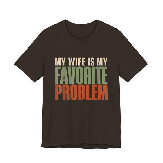 My Wife Is My Favorite Problem T-Shirt