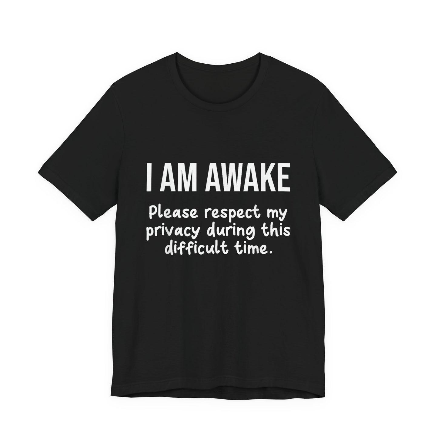 I Am Awake T‑Shirt