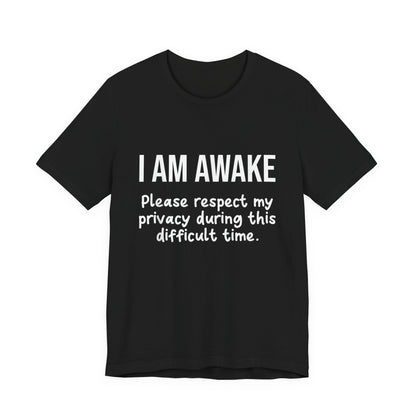 I Am Awake T‑Shirt
