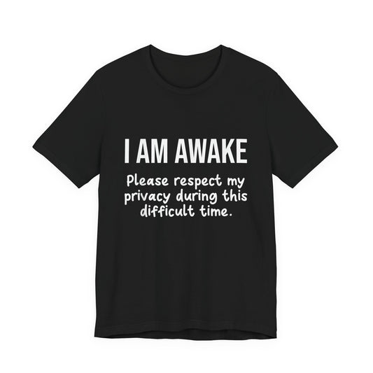 I Am Awake T‑Shirt
