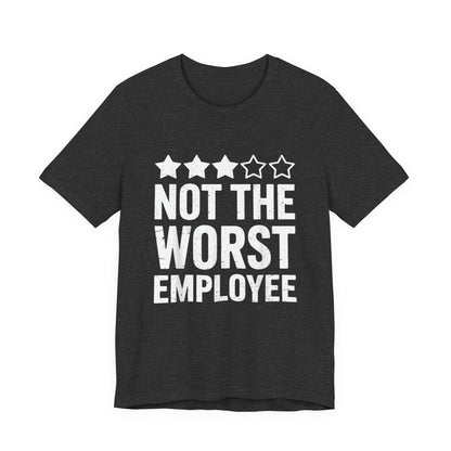 Not The Worst Employee T-Shirt