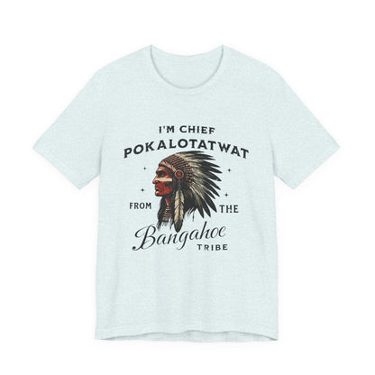 I'm Chief Pokalotatwat from The Tribe Indigenous Native T-Shirt