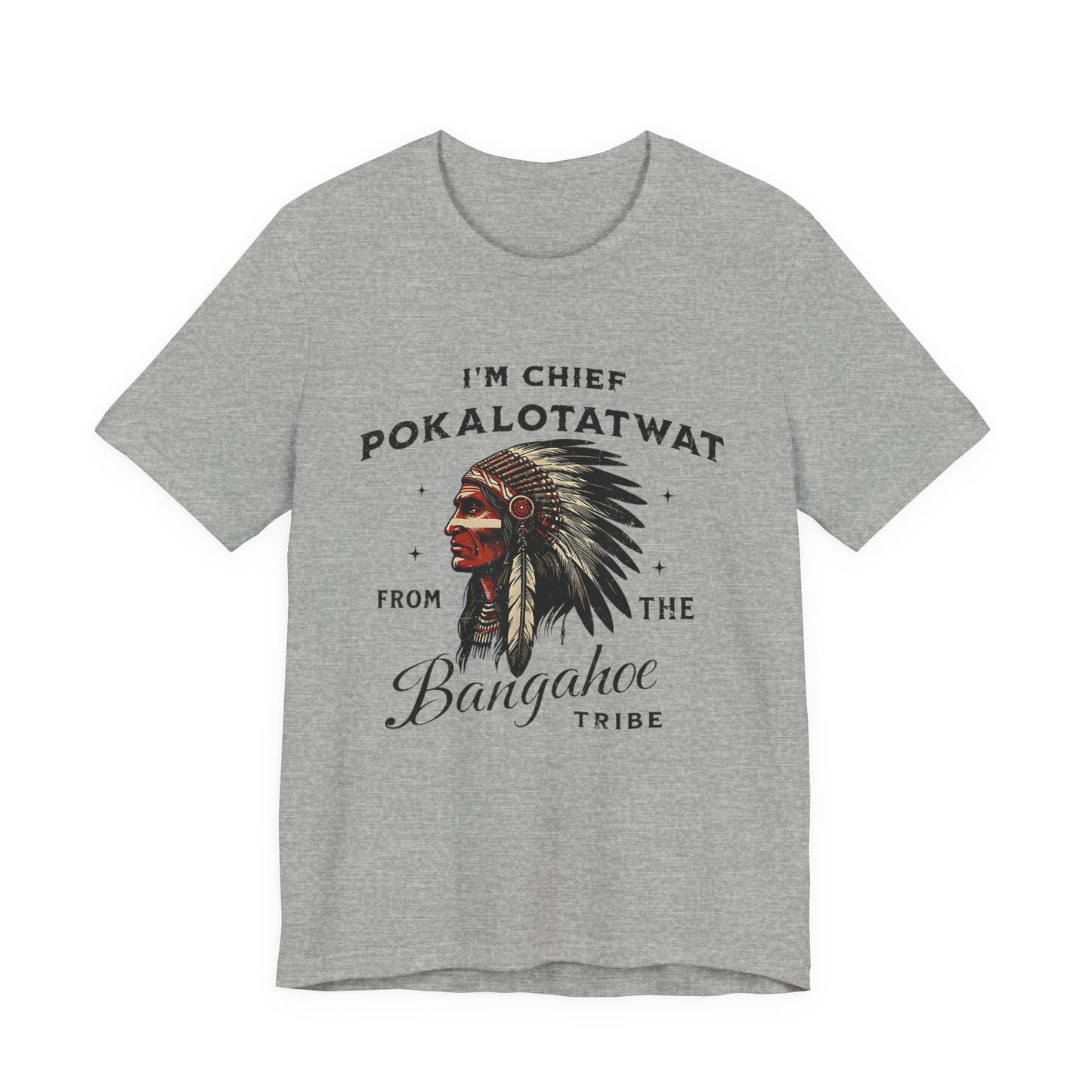 I'm Chief Pokalotatwat from The Tribe Indigenous Native T-Shirt