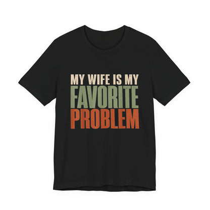 My Wife Is My Favorite Problem T-Shirt